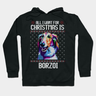 All I Want for Christmas is Borzoi - Christmas Gift for Dog Lover Hoodie